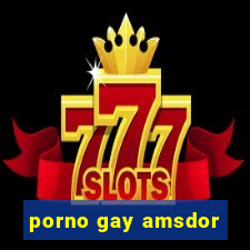 porno gay amsdor